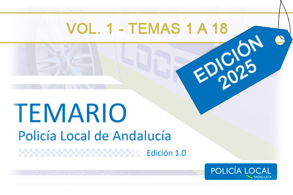 Temario Oposiciones Policía Local Andalucía Vol. 1 - Temas 1-18 Actualizado 2025